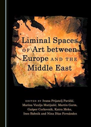 Liminal Spaces of Art between Europe and the Middle East