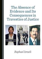 Absence of Evidence and Its Consequences in Travesties of Justice