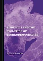 E-Politics and the Evolution of Technodemocracies