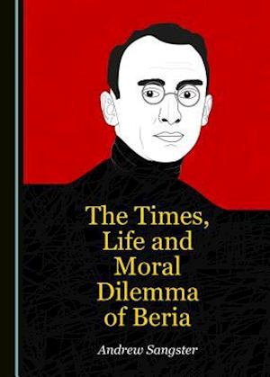 The Times, Life and Moral Dilemma of Beria