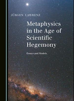 Metaphysics in the Age of Scientific Hegemony