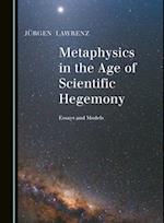 Metaphysics in the Age of Scientific Hegemony