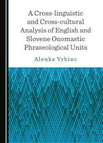 A Cross-Linguistic and Cross-Cultural Analysis of English and Slovene Onomastic Phraseological Units