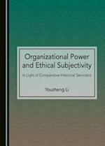 Organizational Power and Ethical Subjectivity