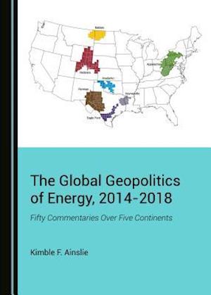 The Global Geopolitics of Energy, 2014-2018