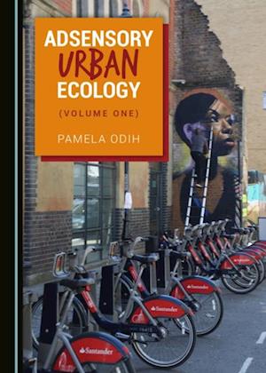 Adsensory Urban Ecology (Volume One)