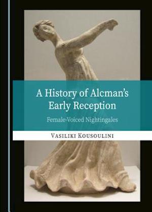 A History of Alcmanas Early Reception