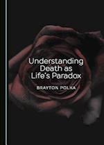 Understanding Death as Lifeas Paradox