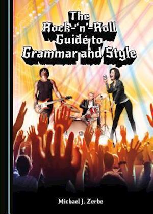 The Rock-'n'-Roll Guide to Grammar and Style