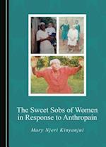 The Sweet Sobs of Women in Response to Anthropain