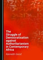 The Struggle of Democratisation Against Authoritarianism in Contemporary Africa