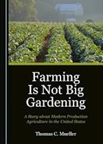 Farming Is Not Big Gardening