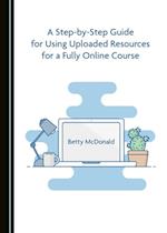 Step-by-Step Guide for Using Uploaded Resources for a Fully Online Course