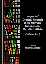 Aspects of Doctoral Research at the Maryvale International Catholic Institute (Volume Two)