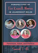 Perspectives of Five Kuwaiti Women in Leadership Roles
