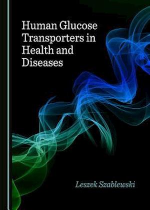 Human Glucose Transporters in Health and Diseases