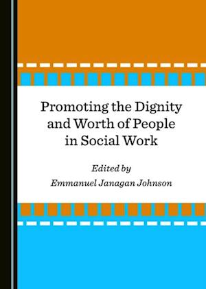 Promoting the Dignity and Worth of People in Social Work