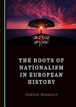 The Roots of Nationalism in European History