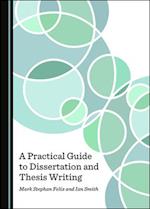 A Practical Guide to Dissertation and Thesis Writing