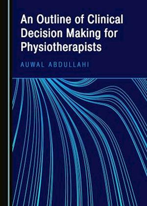 An Outline of Clinical Decision Making for Physiotherapists