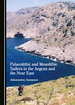 Palaeolithic and Mesolithic Sailors in the Aegean and the Near East