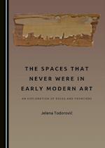 Spaces That Never Were in Early Modern Art