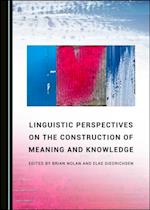 Linguistic Perspectives on the Construction of Meaning and Knowledge