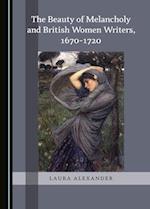 The Beauty of Melancholy and British Women Writers, 1670-1720