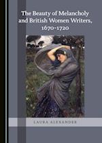 Beauty of Melancholy and British Women Writers, 1670-1720