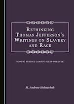Rethinking Thomas Jeffersonâ (Tm)S Writings on Slavery and Race