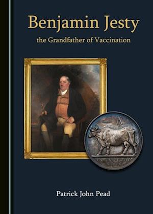 Benjamin Jesty, the Grandfather of Vaccination