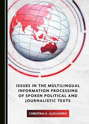 Issues in the Multilingual Information Processing of Spoken Political and Journalistic Texts