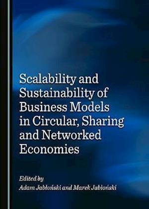 Scalability and Sustainability of Business Models in Circular, Sharing and Networked Economies