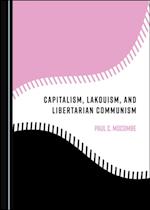 Capitalism, Lakouism, and Libertarian Communism