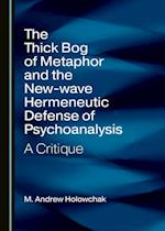 Thick Bog of Metaphor and the New-wave Hermeneutic Defense of Psychoanalysis