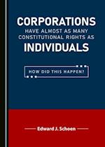 Corporations Have Almost as Many Constitutional Rights as Individuals