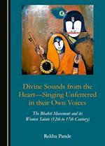 Divine Sounds from the Heartâ "singing Unfettered in Their Own Voices