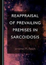 Reappraisal of Prevailing Premises in Sarcoidosis