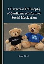 Universal Philosophy of Confidence-Informed Social Motivation