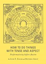 How to Do Things with Tense and Aspect