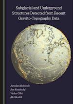Subglacial and Underground Structures Detected from Recent Gravito-Topography Data