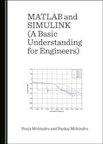 MATLAB and SIMULINK (A Basic Understanding for Engineers)