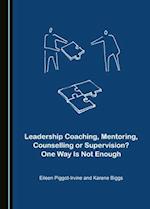 Leadership Coaching, Mentoring, Counselling or Supervision? One Way Is Not Enough