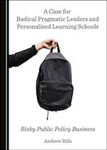 Case for Radical Pragmatic Leaders and Personalised Learning Schools