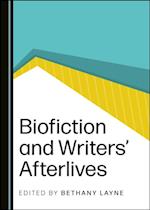 Biofiction and Writers' Afterlives