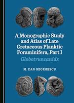 Monographic Study and Atlas of Late Cretaceous Planktic Foraminifera, Part I