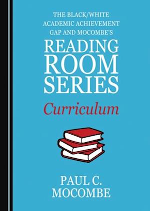 Black/White Academic Achievement Gap and Mocombe's Reading Room Series Curriculum