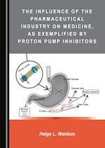 Influence of the Pharmaceutical Industry on Medicine, as Exemplified by Proton Pump Inhibitors