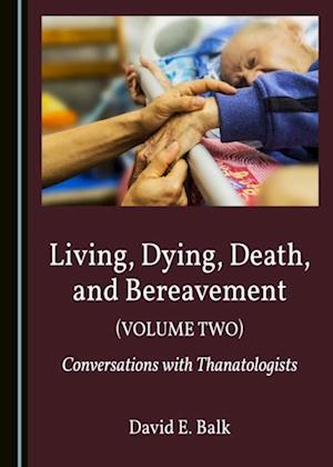 Living, Dying, Death, and Bereavement (Volume Two)