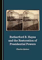 Rutherford B. Hayes and the Restoration of Presidential Powers